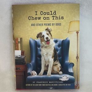 I Could Chew on This: And Other Poems by Dogs by Francesco Marciano